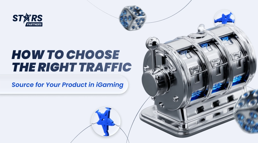 How to Choose the Right Traffic Source for Your Product in iGaming