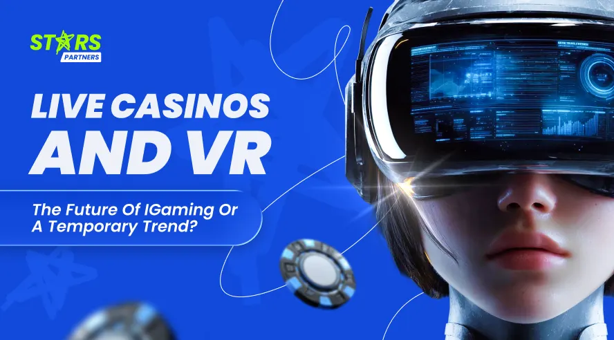 Live Casinos and VR: The Future of iGaming or a Temporary Trend?