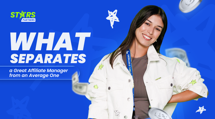 What Separates a Great Affiliate Manager from an Average One